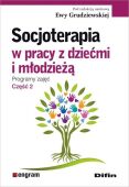 SOCJOTERAPIA W PRACY Z DZIEĆMI I MŁODZIEŻĄ, CZ. 2 <br>Programy zajęć