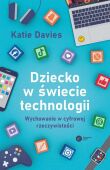 DZIECKO W ŚWIECIE TECHNOLOGII <br>Wychowanie w cyfrowej rzeczywistości