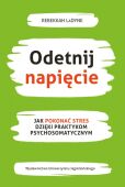 ODETNIJ NAPIĘCIE  - Jak pokonać stres dzięki praktykom psychosomatycznym