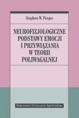 NEUROFIZJOLOGICZNE PODSTAWY EMOCJI I PRZYWIĄZANIA W TEORII POLIWAGALNEJ