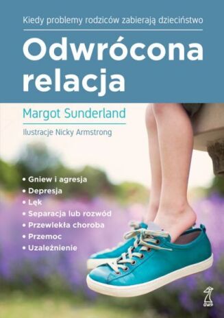 ODWRÓCONA RELACJA <br>Kiedy problemy rodziców zabierają dzieciństwo