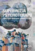 SUPERWIZJA PSYCHOTERAPII. PODEJŚCIE GRUPOWO-ANALITYCZNE