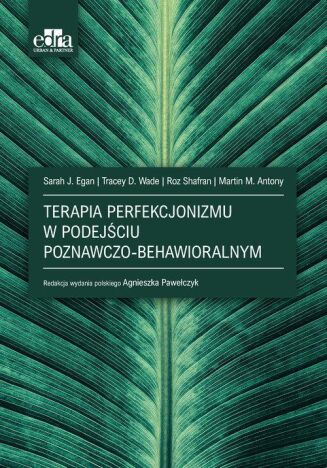 TERAPIA PERFEKCJONIZMU W PODEJŚCIU POZNAWCZO-BEHAWIORALNYM