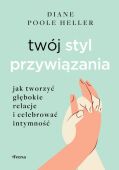 TWÓJ STYL PRZYWIĄZANIA <br>Jak tworzyć głębokie relacje i celebrować intymność