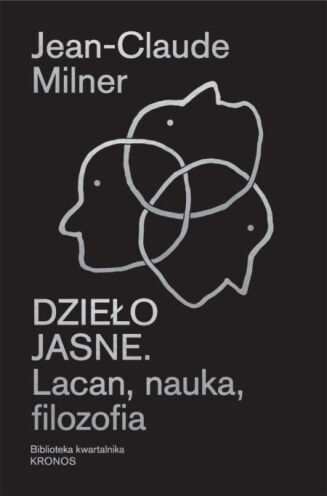 DZIEŁO JASNE. LACAN, NAUKA, FILOZOFIA