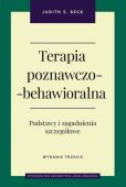 TERAPIA POZNAWCZO-BEHAWIORALNA. <br>Podstawy i zagadnienia szczegółowe