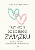 Trzy kroki do dobrego związku  -  Jak stać się parą, którą zawsze chcieliście być