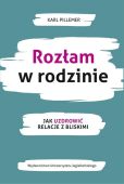 ROZŁAM W RODZINIE <br>Jak uzdrowić relacje z bliskimi