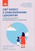 CBT DZIECI Z ZABURZENIAMI LĘKOWYMI <bt>Podejście oparte na współpracy z rodzicami