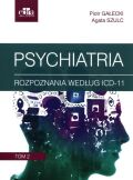 PSYCHIATRIA, T. 2 <BR>ROZPOZNANIA WEDŁUG ICD-11