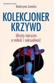 KOLEKCJONER KRZYWD<br>Ukryty narcyzm a miłość i seksualność