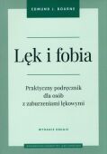 LĘK I FOBIA, Wyd II<br>Praktyczny podręcznik dla osób z zaburzeniami lękowymi