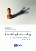 COACHING I MENTORING <BR>Podręcznik dla trenerów i mentorów