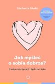 JAK MYŚLEĆ O SOBIE DOBRZE?