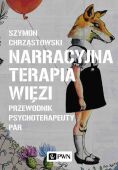 NARRACYJNA TERAPIA WIĘZI <BR>Przewodnik psychoterapeuty par