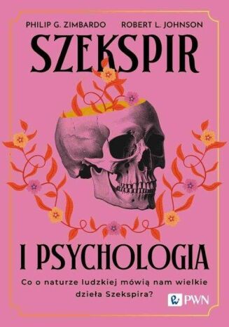SZEKSPIR I PSYCHOLOGIA <br>Co o naturze ludzkiej mówią nam wielkie dzieła Szekspira?