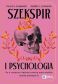 SZEKSPIR I PSYCHOLOGIA <br>Co o naturze ludzkiej mówią nam wielkie dzieła Szekspira?