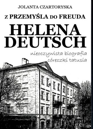 Z PRZEMYŚLA DO FREUDA. HELENA DEUTSCH