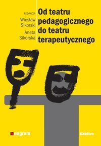 OD TEATRU PEDAGOGICZNEGO DO TEATRU TERAPEUTYCZNEGO<BR>(DRAMA)