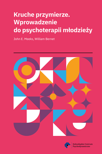 KRUCHE PRZYMIERZE. WPROWADZENIE DO PSYCHOTERAPII MŁODZIEŻY