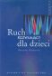RUCH ROZWIJAJĄCY DLA DZIECI