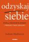 ODZYSKAJ SIEBIE - ŻYCIE PO TOKSYCZNYM ZWIĄZKU I PRZEMOCY EMOCJONALNEJ