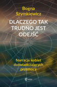 DLACZEGO TAK TRUDNO JEST ODEJŚĆ <br>Narracje kobiet doświadczających przemocy