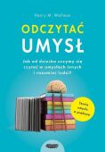 ODCZYTAĆ UMYSŁ <BR>Jak od dziecka uczymy się czytać w umysłach innych i rozumieć ludzi?