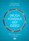DROGA POWSTAJE, GDY IDZIESZ. <BR>Psychologia procesu w praktyce