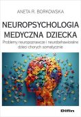 NEUROPSYCHOLOGIA MEDYCZNA DZIECKA <br>Problemy neuropoznawcze i neurobehawioralne dzieci chorych somatycznie