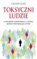 TOKSYCZNI LUDZIE<br>10 sposobów postępowania z ludźmi, którzy uprzykrzają Ci życie