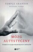 MÓZG AUTYSTYCZNY <BR>Podróż w głąb niezwykłych umysłów