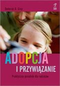 ADOPCJA I PRZYWIĄZANIE <br>Praktyczny poradnik dla rodziców