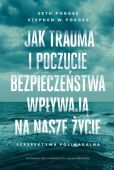 JAK TRAUMA I POCZUCIE BEZPIECZEŃSTWA WPŁYWAJA NA NASZE ŻYCIE <br>Perspektywa poliwagalna