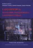 LOGOPEDIA. STANDARDY POSTĘPOWANIA LOGOPEDYCZNEGO. PODRĘCZNIK AKADEMICKI