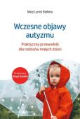 WCZESNE OBJAWY AUTYZMU <br>Praktyczny przewodnik dla rodziców małych dzieci