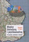 MIĘDZY LITERATURĄ I PSYCHOANALIZĄ <br>O traceniu, myśleniu i śnieniu