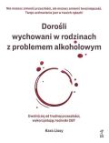 DOROŚLI WYCHOWANI W RODZINACH Z PROBLEMEM ALKOHOLOWYM /DDA/ <br>Uwolnij się od trudnej przeszłości, wykorzystując techniki CBT