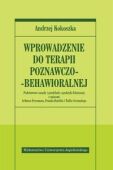 WPROWADZENIE DO TERAPII POZNAWCZO-BEHAWIORALNEJ Podstawowe zasady i przykłady z praktyki klinicznej z opisami Arthura Freemana, Franka Dattilia i Tullia Scrim