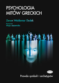 PSYCHOLOGIA MITÓW GRECKICH <br>Prawda symboli i archetypów