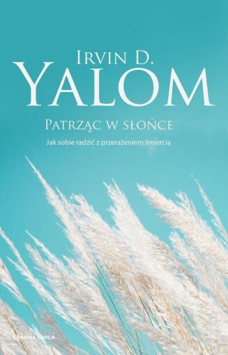 PATRZĄC W SŁOŃCE.  Jak sobie radzić z przerażeniem śmiercią