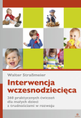INTERWENCJA WCZESNODZIECIĘCA  -  260 praktycznych ćwiczeń dla małych dzieci z trudnościami w rozwoju