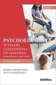 PSYCHOEDUKACJA W TERAPII UZALEŻNIENIA OD ALKOHOLU. CZĘŚĆ 2 <BR>Komunikacja i motywacja. Scenariusze zajęć