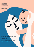PSYCHOANALITYCZNA TERAPIA RODZIC - NIEMOWLĘ. SIŁA WIĘZI. LEKKO USZKODZONA