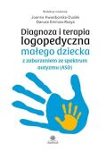 DIAGNOZA I TERAPIA LOGOPEDYCZNA MAŁEGO DZIECKA Z ZABURZENIAMI ZE SPEKTRUM AUTYZMU