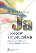 JA I PROCESY SAMOREGULACJI <br>Różnice między zdrowiem a zaburzeniami psychicznymi