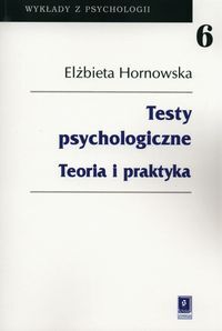 TESTY PSYCHOLOGICZNE. TEORIA I PRAKTYKA