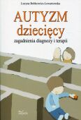 AUTYZM DZIECIĘCY. ZAGADNIENIA DIAGNOZY I TERAPII
