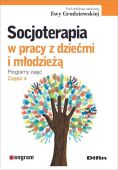 SOCJOTERAPIA W PRACY Z DZIEĆMI I MŁODZIEŻĄ, CZ. 4 <br>Programy zajęć