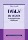 DSM-5 BEZ TAJEMNIC <br>Praktyczny przewodnik dla klinicystów